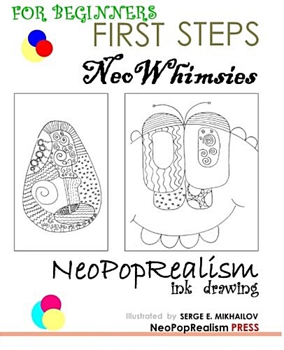 First Steps: Neowhimsies: Neopoprealism Ink Drawing for Beginners (Paperback)