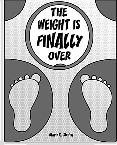 The Weight Is Finally Over (Paperback)