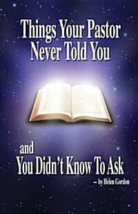 Things Your Pastor Never Told You: And You Didnt Know to Ask (Paperback)