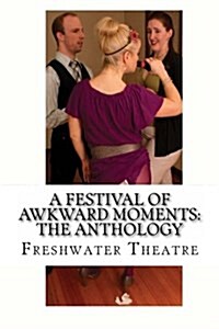 A Festival of Awkward Moments: The Anthology (Paperback)