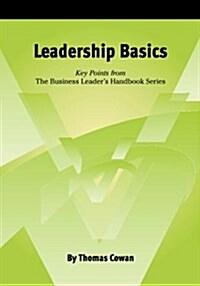 Leadership Basics: Key Points from the Business Leaders Handbook Series (Paperback)