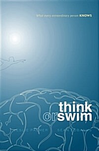 Think or Swim: What Every Extraordinary Person Knows (Paperback)