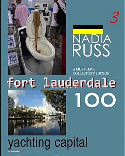 Fort Lauderdale 100: Yachting Capital: A Must-Have Collectors Edition (Paperback)