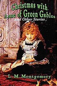 Christmas with Anne of Green Gables and Other Stories (Paperback)