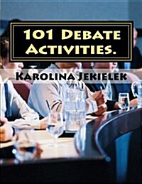 101 Debate Activities.: Teaching Speaking Skills. (Paperback)