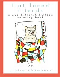 Flat Faced Friends: A Pug & French Bulldog Coloring Book (Paperback)