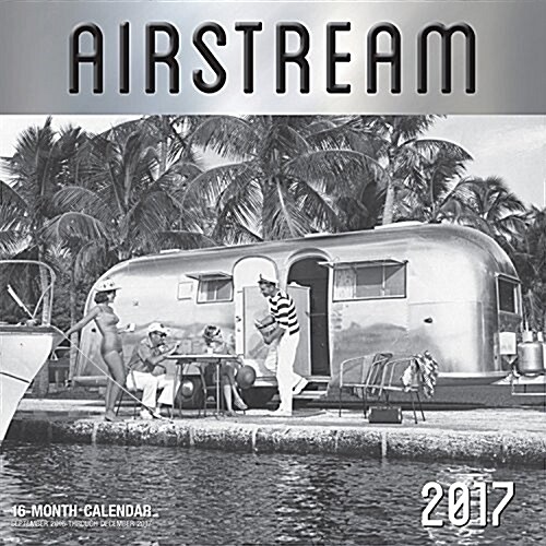 Airstream 2017: 16-Month Calendar September 2016 Through December 2017 (Other)