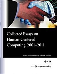 Collected Essays on Human-Centered Computing, 2001-2011 (Paperback)