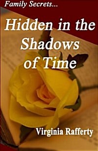 Family Secrets...Hidden in the Shadows of Time (Paperback)