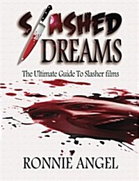 Slashed Dreams: The Ultimate Guide to Slasher Movies (Paperback)