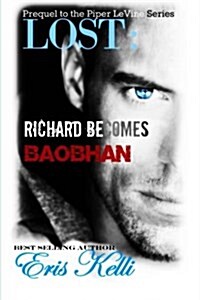 Lost: Richard Becomes Baobhan: A Prequel to the Piper Levine Series (Paperback)