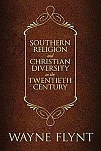 Southern Religion and Christian Diversity in the Twentieth Century (Hardcover)