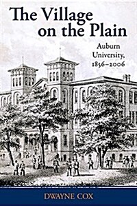 The Village on the Plain: Auburn University, 1856-2006 (Hardcover, First Edition)