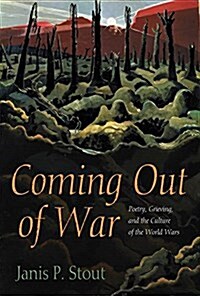 Coming Out of War: Poetry, Grieving, and the Culture of the World Wars (Paperback)