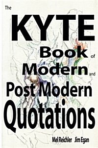 The Kyte Book of Modern and Postmodern Quotations (Paperback)