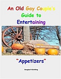 An Old Gay Couples Guide to Entertaining: Appetizers (Paperback)