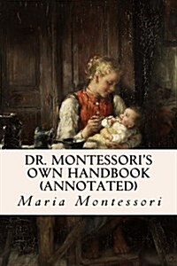 Dr. Montessoris Own Handbook (Annotated) (Paperback)