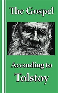 The Gospel According to Tolstoy: A Synoptic Narrative (Paperback)