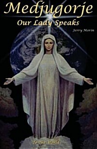 Medjugorje Our Lady Speaks to the World (Paperback)