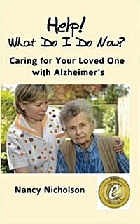 Help! What Do I Do Now?: Caring for Your Loved One with Alzheimers (Paperback)