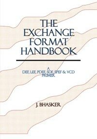 The exchange format handbook : a DEF, LEF, PDEF, SDF, SPEF & VCD Primer
