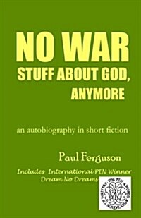 No War Stuff about God, Anymore: An Autobiography in Short Fiction (Paperback)