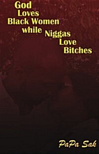 God Loves Blackwomen While Niggas Love Bitches (Paperback)