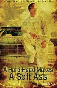 A Hard Head Makes a Soft Ass: The First Law of Nature Part II (Paperback)