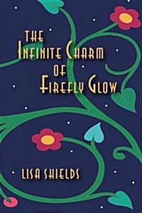 The Infinite Charm of Firefly Glow (Paperback)