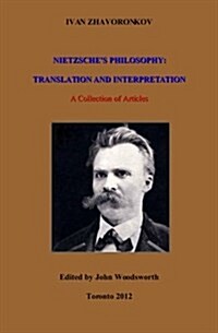 Nietzsches Philosophy: Translation and Interpretation (Paperback)