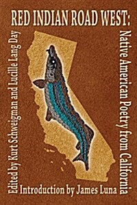 Red Indian Road West: Native American Poetry from California (Paperback)