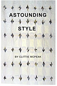 Astounding Style: Lives Are Built with Memories, Threads and Dreams. We Are Put in a Box at Birth But We Dont Have to Stay There. the S (Paperback)