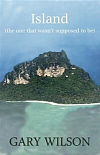 Island (the One That Wasnt Supposed to Be) (Paperback)