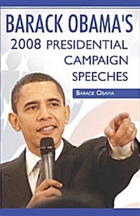 Barack Obama: 2008 Presidential Campaign Speeches by Barack Obama (Paperback)