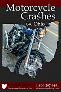 Motorcycle Crashes: What You Need to Know If You Are Injured and What You Can Do about It (Paperback)