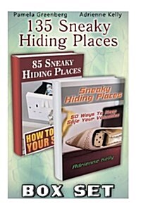 135 Sneaky Hiding Places Box Set: (Secret Hiding Places, Secret Hiding Safes, Money Safety Box, How to Hide Things, Secret Hiding, Secret Hiding Book) (Paperback)