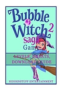 Bubble Witch 2 Saga Game, Levels, Cheats, Download Guide (Paperback)