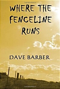 Where the Fenceline Runs (Paperback)