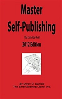 Master Self-Publishing 2012 Edition: The Little Red Book (Paperback)
