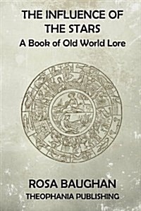 The Influence of the Stars: A Book of Old World Lore (Paperback)