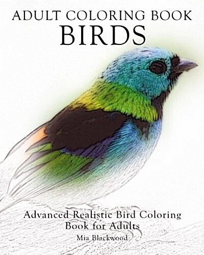 Adult Coloring Book Birds: Advanced Realistic Bird Coloring Book for Adults (Paperback)