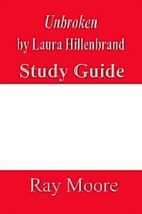 Unbroken by Laura Hillenbrand: A Study Guide (Paperback)