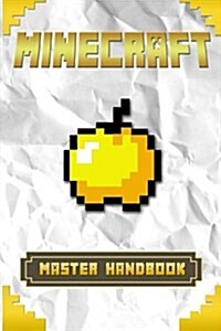 Minecraft: Master Minecraft Handbook Guide: (Minecraft Essential Guidebooks) (Paperback)