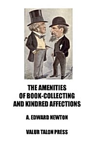 The Amenities of Book-Collecting and Kindred Affections (Paperback)