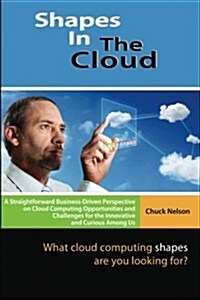 Shapes in the Cloud: What Cloud Computing Shapes Are You Looking For? (Paperback)