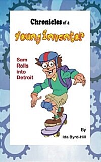 Chronicles of a Young Inventor: Sam Rolls Into Detroit (Paperback)