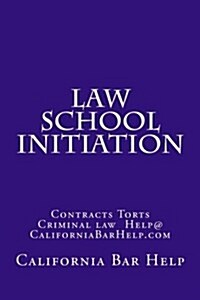 Law School Initiation: Contracts Torts Criminal Law Help@californiabarhelp.com (Paperback)