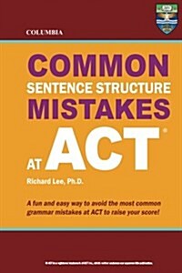 Columbia Common Sentence Structure Mistakes at ACT (Paperback)