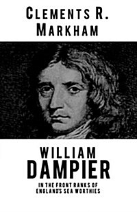 William Dampier: In the Front Ranks of Englands Sea Worthies (Paperback)