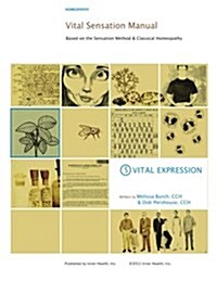 Vital Sensation Manual Unit 5: Vital Expression in Homeopathy: Based on the Sensation Method & Classical Homeopathy (Paperback)